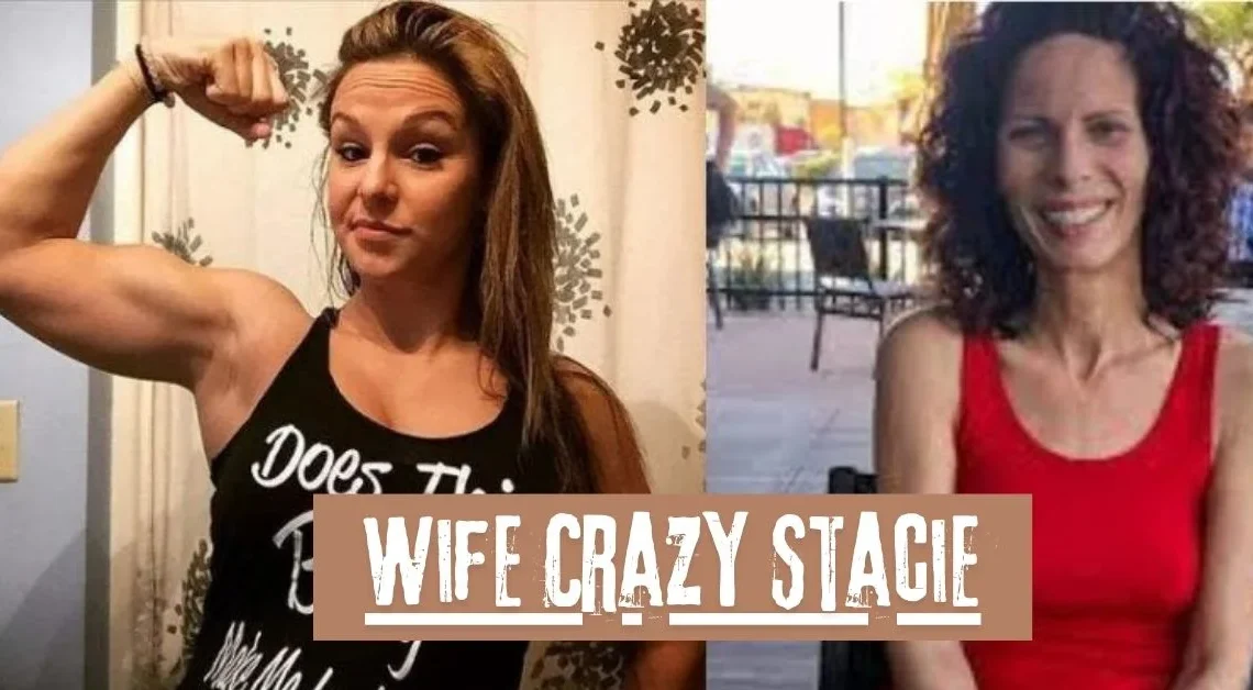 wife crazy stacie